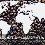 Coffee Chat: Diplomacy at Work - A Career in the Foreign Service